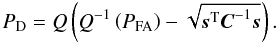 \appendix \setcounter{section}{1} \begin{equation} \label{eq:pd} \PD = Q \left( Q^{-1} \left( \PFA \right) - \sqrt{ \ssb^{\rm T} \Cb^{-1} \ssb} \right). \end{equation}