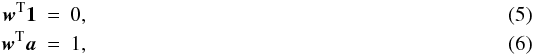 \begin{eqnarray} \label{eq:constraint1} \wb^{\rm T} \oneb & = &0, \\ \label{eq:constraint2} \wb^{\rm T} \ab & = &1, \end{eqnarray}
