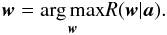 \begin{equation} \label{eq:Rp} \wb = \underset{ \wb }{\arg\max} R(\wb | \ab). \end{equation}