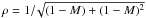 \hbox{$\rho = 1 /\! \sqrt{(1-M) + (1-M)^2}$}