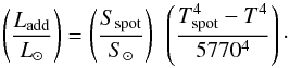 \appendix \setcounter{section}{1} \begin{equation} \left (\frac{L_{\rm add}}{L_{\odot}}\right) = \left (\frac{S_{\rm spot}}{S_{\odot}}\right)~ \left (\frac{T_{\rm spot}^{4}-T^{4}}{5770^{4}}\right)\cdot \label{Ladd} \end{equation}