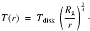 \appendix \setcounter{section}{1} \begin{equation} T(r)~=~T_{\rm disk}~\left (\frac{R_{\rm g}}{r}\right)^{\frac{3}{4}}\cdot \label{Disktemprad} \end{equation}