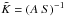 \hbox{$\tilde{K} = (A~S)^{-1}$}