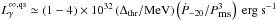 \hbox{$L_\gamma^{\rm \infty,qs} \simeq \left(1-4\right) \times 10^{32}\left(\Delta_{\rm thr}/\mbox{MeV}\right) \left(\dot{P}_{-20}/P_{\mbox{\small{ms}}}^3\right)\mbox{ erg}\mbox{ s}^{-1}$}
