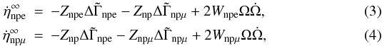 \begin{eqnarray} \label{eq:evolucion_eta1} \dot{\eta}^\infty_{\rm npe} &=& -Z_{\rm npe}\Delta\tilde{\Gamma}_{\rm npe} - Z_{\rm np}\Delta\tilde{\Gamma}_{\rm np\mu} + 2W_{\rm npe}\Omega \dot{\Omega},\\ \label{eq:evolucion_eta2} \dot{\eta}^\infty_{\rm np\mu} &=& -Z_{\rm np}\Delta\tilde{\Gamma}_{\rm npe} - Z_{\rm np\mu}\Delta\tilde{\Gamma}_{\rm np\mu} + 2W_{\rm np\mu}\Omega \dot{\Omega}, \end{eqnarray}
