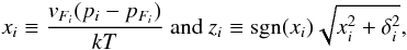 \begin{equation} \label{eq:adim_var_2} x_i\equiv\frac{v_{F_i}(p_i-p_{F_i})}{kT} \mbox{ and } z_i \equiv \mbox{sgn}(x_i)\sqrt{x_i^2+\delta_i^2}, \end{equation}
