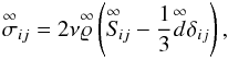 \begin{equation} \label{eq:visc_diss_tens2} \ideal{\sigma}_{ij} = 2\nu\ideal{\varrho}\left(\ideal{S}_{\! ij} - \frac{1}{3}\ideal{d}\delta_{ij}\right), \end{equation}