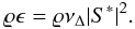\begin{equation} \label{eq:diss_num} \varrho\epsilon = \varrho\mathrm{\nu}_{\Delta}|S^{\ast}|^{2}. \end{equation}
