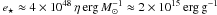 \hbox{$e_{\star}\approx 4\times 10^{48}\,\eta\,\mathrm{erg}\,M_{\sun}^{-1}\approx 2\times 10^{15}\,\mathrm{erg\,g^{-1}}$}