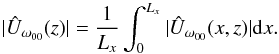 \begin{equation} |\hat{U}_{\omega_{00}}(z)| =\dfrac{1}{L_x}\int_{0}^{L_x} | \hat{U}_{\omega_{00}}(x,z) | {\rm d}x. \label{eq:aver} \end{equation}