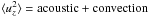 \hbox{$\langle u_z^2 \rangle = \text{acoustic} + \text{convection}$}