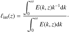 \begin{equation} \ell_{\text{int}}(z) = \dfrac{\displaystyle\int_0^\infty E(k,z) k^{-1} {\rm d}k}{\displaystyle\int_0^\infty E(k,z) {\rm d}k}\cdot \label{eq:lint} \end{equation}