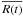 \hbox{$\overline{R(t)}$}