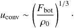 \begin{equation} u_{\text{conv}} \sim \left( \frac{\Fbot}{\rho_0}\right)^{1/3}\cdot \end{equation}