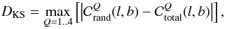 \begin{equation} \label{eq:ks2d} D_{\rm KS} = \max_{Q=1..4}\left[\left|\mathcal{C}_{\rm rand}^{Q}(l,b) - \mathcal{C}_{\rm total}^{Q}(l,b)\right|\right], \end{equation}
