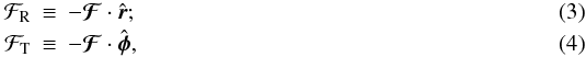 \begin{eqnarray} {\cal F}_{\rm R} &\equiv& - \vc{\cal F} \cdot \hat{\vec{r}}; \label{eq:rflexion}\\ {\cal F}_{\rm T} &\equiv& - \vc{\cal F} \cdot \hat{\vec{\phi}}, \label{eq:tflexion} \end{eqnarray}