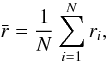 \begin{equation} \bar r= {1\over N} \sum_{i=1}^N r_i, \label{eq:ratiomean} \end{equation}
