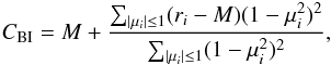 \begin{equation} C_{\rm BI}=M + {\sum_{|\mu_i|\leq1} (r_i-M)(1-\mu_i^2)^2 \over \sum_{|\mu_i|\leq1}(1-\mu_i^2)^2}, \label{eq:cbi} \end{equation}