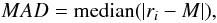 \begin{equation} MAD= {\rm median} (|r_i-M|), \end{equation}