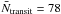 \hbox{$\bar{N}_{\mathrm{transit}} = 78$}