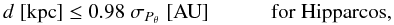 \begin{equation} \label{Eq:M-d2-Hip} d\; [\mbox{kpc}] \le 0.98 \; \sigma_{P_\theta} \; [\mbox{AU}] \quad\qquad\mathrm{for\; Hipparcos,}\;\;\; \end{equation}