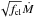 \hbox{$\sqrt{f_{\rm cl}} \dot{M}$}