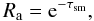 \appendix \setcounter{section}{1} \begin{equation} R_{\rm a} = {\rm e}^{-\tau_{\rm sm}}, \end{equation}