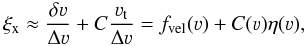 \begin{equation} \xi_{\rm x} \approx \frac{\delta \varv}{\Delta \varv} + C \frac{\varv_{\rm t}}{\Delta \varv} = f_{\rm vel}(\varv) + C(\varv) \eta(\varv), \label{Eq:xi} \end{equation}