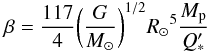 \begin{equation} \label{eq4} \beta = \frac{117}{4} \biggl(\frac{G}{M_\odot}\biggr)^{1/2} {R_\odot}^5 \frac{M_{\rm p}}{Q'_*} \end{equation}