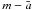 \hbox{$m-{\bar a}$}
