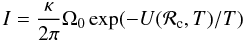 \begin{equation} I =\frac{\kappa}{2 \pi} \Omega_0 \exp (- U({\cal R}_{\rm c}, T) /T) \label{eq:therm_rate} \end{equation}