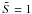 \hbox{$\tilde {S} = 1$}