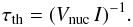 \begin{equation} \tau_{\rm th} = (V_{\rm nuc} \, I )^{-1} . \end{equation}
