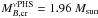 \hbox{$M_{B,{\rm cr}}^{\nu \rm PHS} = 1.96~M_{\rm sun}$}