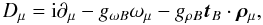 \begin{equation} D_\mu={\rm i}\partial_{\mu} -g_{\omega B} \omega_{\mu}-{g_{\rho B}} \vec{t}_B \cdot \vec{\rho}_\mu, \end{equation}