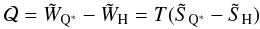 \begin{equation} {\cal Q} = \tilde W_{\rm Q^*} - \tilde W_{\rm H} = T(\tilde {S}_{\rm Q^*} - \tilde {S}_{\rm H}) \label{eq:eq11} \end{equation}