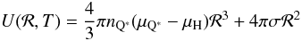 \begin{equation} U({\cal R}, T) = \frac{4}{3}\pi n_{\rm Q^*}(\mu_{\rm Q^*} - \mu_{\rm H}){\cal R}^3 + 4\pi \sigma {\cal R}^2 \label{eq:potential} \end{equation}