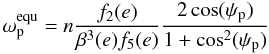 \begin{equation} \label{equ:equ} \omega_\mathrm{p}^{\mathrm{equ}} = n \frac{f_2(e)}{\beta^3(e) f_5(e)} \frac{2 \cos(\psi_\mathrm{p})}{1+\cos^2(\psi_\mathrm{p})} \end{equation}