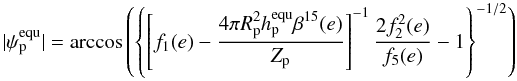 \begin{equation} \label{equ:tilt_LEC} |\psi_\mathrm{p}^{\mathrm{equ}}| = \arccos\left(\left\{ \left[\displaystyle f_1(e) - \frac{\displaystyle 4 \pi R_\mathrm{p}^2 h_\mathrm{p}^\mathrm{equ} \beta^{15}(e)}{\displaystyle Z_\mathrm{p}} \right]^{-1}\frac{\displaystyle 2 f_2^2(e)}{\displaystyle f_5(e)}-1 \right\}^{-1/2} \right) \end{equation}