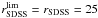 \hbox{$r_{{\rm SDSS}}^{\rm lim}=r_{{\rm SDSS}}=25$}