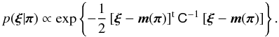 \begin{equation} p(\vec \xi | \vec \pi) \propto \exp\left\{ -\frac{1}{2}\,[\vec \xi -\vec m(\vec \pi)]^{\rm t}\,\tens{C}^{-1}\,[\vec\xi -\vec m(\vec \pi)] \right\}. \end{equation}