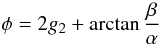 \begin{equation} \phi=2g_2+\arctan\frac{\beta}{\alpha} \end{equation}
