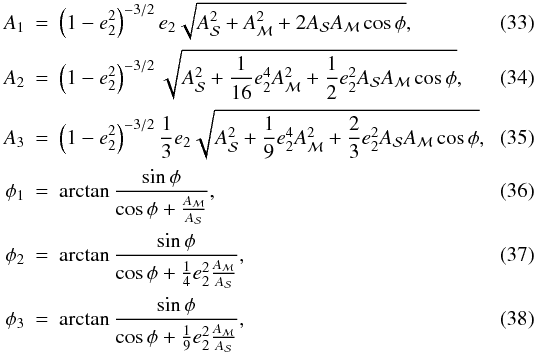 \begin{eqnarray} A_1&=&\left(1-e_2^2\right)^{-3/2}e_2\sqrt{A_{\cal{S}}^2+A_{\cal{M}}^2+2A_{\cal{S}}A_{\cal{M}}\cos\phi}, \\ A_2&=&\left(1-e_2^2\right)^{-3/2}\sqrt{A_{\cal{S}}^2+\frac{1}{16}e_2^4A_{\cal{M}}^2+\frac{1}{2}e_2^2A_{\cal{S}}A_{\cal{M}}\cos\phi}, \\ A_3&=&\left(1-e_2^2\right)^{-3/2}\frac{1}{3}e_2\sqrt{A_{\cal{S}}^2+\frac{1}{9}e_2^4A_{\cal{M}}^2+\frac{2}{3}e_2^2A_{\cal{S}}A_{\cal{M}}\cos\phi}, \\ \phi_1&=&\arctan\frac{\sin\phi}{\cos\phi+\frac{A_{\cal{M}}}{A_{\cal{S}}}}, \\ \phi_2&=&\arctan\frac{\sin\phi}{\cos\phi+\frac{1}{4}e_2^2\frac{A_{\cal{M}}}{A_{\cal{S}}}}, \\ \phi_3&=&\arctan\frac{\sin\phi}{\cos\phi+\frac{1}{9}e_2^2\frac{A_{\cal{M}}}{A_{\cal{S}}}}, \end{eqnarray}