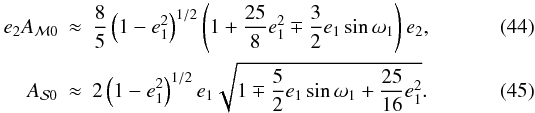 \begin{eqnarray} e_2A_{{\cal{M}}0}&\approx&\frac{8}{5}\left(1-e_1^2\right)^{1/2}\left(1+\frac{25}{8}e_1^2\mp\frac{3}{2}e_1\sin\omega_1\right)e_2, \\ A_{{\cal{S}}0}&\approx&2\left(1-e_1^2\right)^{1/2}e_1\sqrt{1\mp\frac{5}{2}e_1\sin\omega_1+\frac{25}{16}e_1^2}. \label{Eq:AmpliP2dyncoplanar} \end{eqnarray}