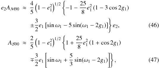 \begin{eqnarray} e_2A_{{\cal{M}}90}&\approx&\frac{4}{5}\left(1-e_1^2\right)^{1/2}\left\{-1-\frac{25}{8}e_1^2\left(1-3\cos2g_1\right)\right. \nonumber \\ &&\left.\pm\frac{3}{2}e_1\left[\sin\omega_1-5\sin(\omega_1-2g_1)\right]\right\}e_2, \\ A_{{\cal{S}}90}&\approx&\frac{2}{5}\left(1-e_1^2\right)^{1/2}\left\{1+\frac{25}{8}e_1^2\left(1+\cos2g_1\right)\right. \nonumber \\ &&\left.\mp\frac{3}{2}e_1\left[\sin\omega_1+\frac{5}{3}\sin(\omega_1-2g_1)\right]\right\}, \label{Eq:AmpliP2dynperpendic} \end{eqnarray}