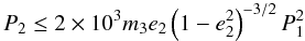\begin{equation} P_2\le2\times10^3m_3e_2\left(1-e_2^2\right)^{-3/2}P_1^2 \label{eq:P_2coplimit} \end{equation}
