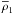 \hbox{$\overline{\rho}_1$}