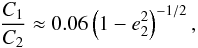 \begin{equation} \frac{C_1}{C_2}\approx0.06\left(1-e_2^2\right)^{-1/2}, \end{equation}