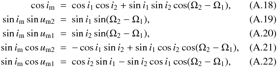 \appendix \setcounter{section}{1} \begin{eqnarray} \cos i_\mathrm{m}&=& \cos i_1\cos i_2+\sin i_1\sin i_2\cos(\Omega_2-\Omega_1),~~~~~~~ \\ \sin i_\mathrm{m}\sin u_\mathrm{m2}&=& \sin i_1\sin(\Omega_2-\Omega_1), \\ \sin i_\mathrm{m}\sin u_\mathrm{m1}&=& \sin i_2\sin(\Omega_2-\Omega_1), \\ \sin i_\mathrm{m}\cos u_\mathrm{m2}&=& -\cos i_1\sin i_2+\sin i_1\cos i_2\cos(\Omega_2-\Omega_1), ~~~~~~~\\ \sin i_\mathrm{m}\cos u_\mathrm{m1}&=& \cos i_2\sin i_1-\sin i_2\cos i_1\cos(\Omega_2-\Omega_1), \end{eqnarray}