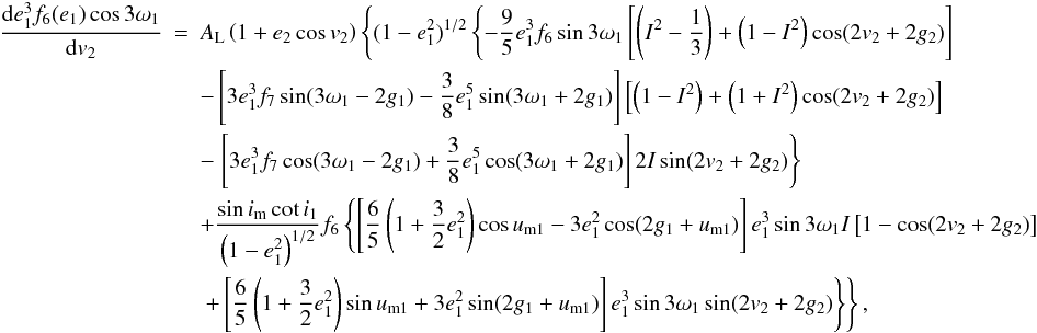 \appendix \setcounter{section}{2} \begin{eqnarray} \frac{\mathrm{d}{e_1^3f_6(e_1)\cos3\omega_1}}{\mathrm{d}{v_2}}&=&A_\mathrm{L}\left(1+e_2\cos v_2\right)\left\{(1-e_1^2)^{1/2}\left\{-\frac{9}{5}e_1^3f_6\sin3\omega_1\left[\left(I^2-\frac{1}{3}\right)+\left(1-I^2\right)\cos(2v_2+2g_2)\right]\right.\right. \nonumber \\ &&-\left[3e_1^3f_7\sin(3\omega_1-2g_1)-\frac{3}{8}e_1^5\sin(3\omega_1+2g_1)\right]\left[\left(1-I^2\right)+\left(1+I^2\right)\cos(2v_2+2g_2)\right] \nonumber \\ &&-\left.\left[3e_1^3f_7\cos(3\omega_1-2g_1)+\frac{3}{8}e_1^5\cos(3\omega_1+2g_1)\right]2I\sin(2v_2+2g_2)\right\}\nonumber \\ &&+\frac{\sin i_\mathrm{m}\cot i_1}{\left(1-e_1^2\right)^{1/2}}f_6\left\{\left[\frac{6}{5}\left(1+\frac{3}{2}e_1^2\right)\cos u_\mathrm{m1}-3e_1^2\cos(2g_1+u_\mathrm{m1})\right]e_1^3\sin3\omega_1I\left[1-\cos(2v_2+2g_2)\right]\right. \nonumber \\ &&\left.\left.+\left[\frac{6}{5}\left(1+\frac{3}{2}e_1^2\right)\sin u_\mathrm{m1}+3e_1^2\sin(2g_1+u_\mathrm{m1})\right]e_1^3\sin3\omega_1\sin(2v_2+2g_2)\right\}\right\}, \end{eqnarray}